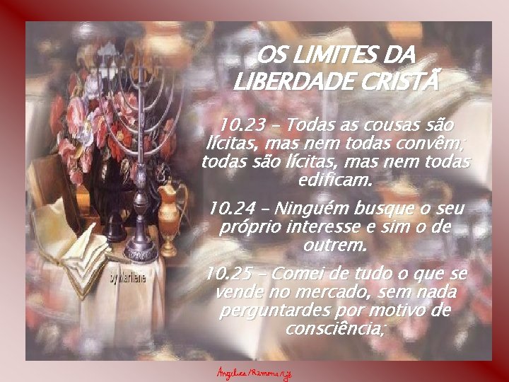 OS LIMITES DA LIBERDADE CRISTÃ 10. 23 – Todas as cousas são lícitas, mas