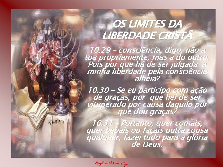 OS LIMITES DA LIBERDADE CRISTÃ 10. 29 – consciência, digo, não a tua propriamente,