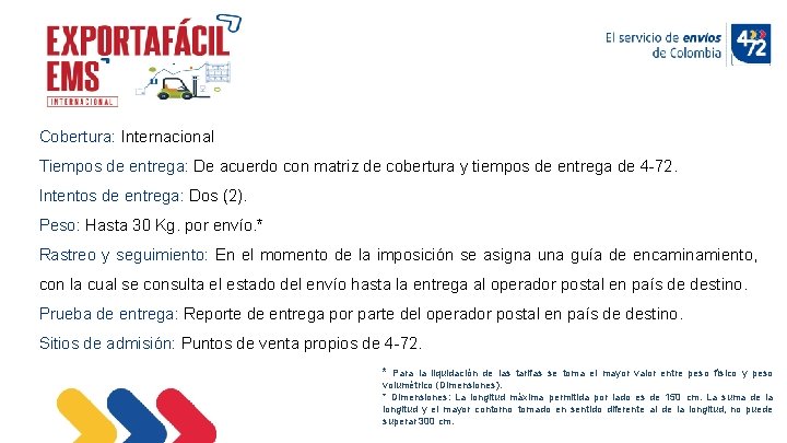 Cobertura: Internacional Tiempos de entrega: De acuerdo con matriz de cobertura y tiempos de