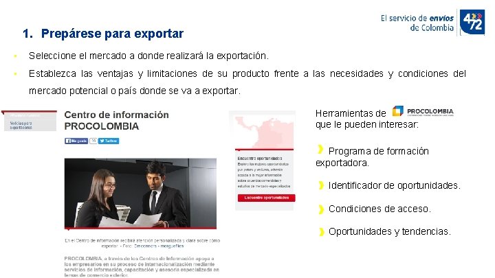 1. Prepárese para exportar • Seleccione el mercado a donde realizará la exportación. •