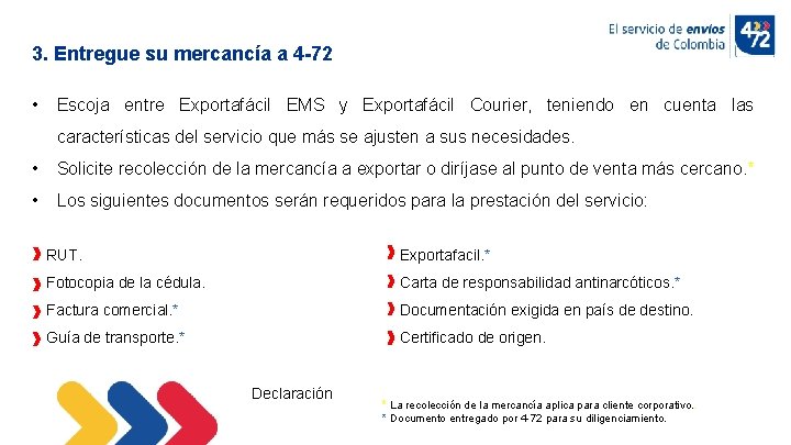 3. Entregue su mercancía a 4 -72 • Escoja entre Exportafácil EMS y Exportafácil