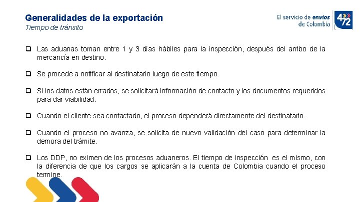 Generalidades de la exportación Tiempo de tránsito q Las aduanas toman entre 1 y