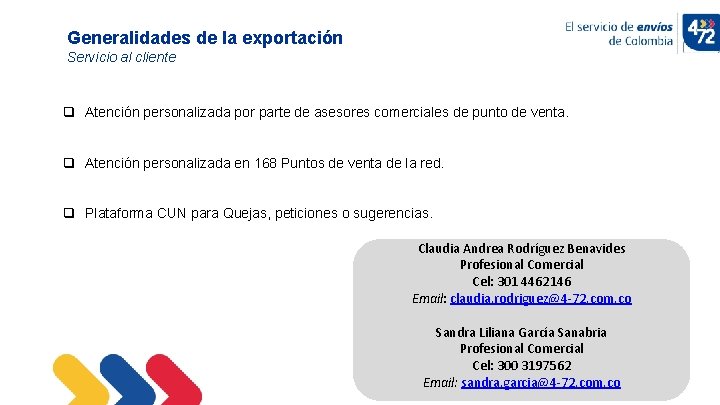 Generalidades de la exportación Servicio al cliente q Atención personalizada por parte de asesores