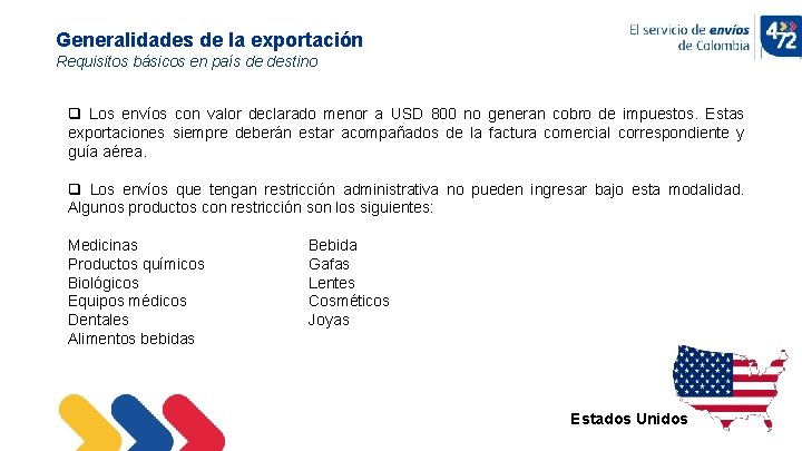 Generalidades de la exportación Requisitos básicos en país de destino q Los envíos con