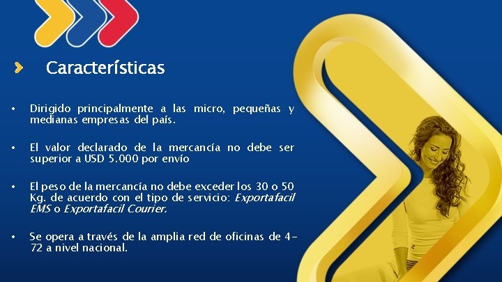 Características • Dirigido principalmente a las micro, pequeñas y medianas empresas del país. •