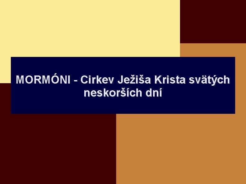 MORMÓNI - Cirkev Ježiša Krista svätých neskorších dní 