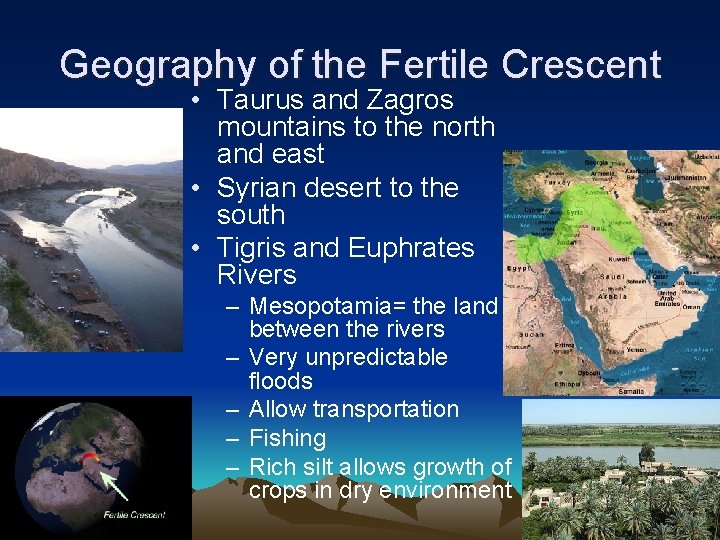 Geography of the Fertile Crescent • Taurus and Zagros mountains to the north and