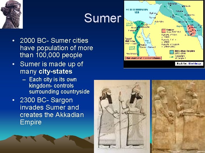 Sumer • 2000 BC- Sumer cities have population of more than 100, 000 people