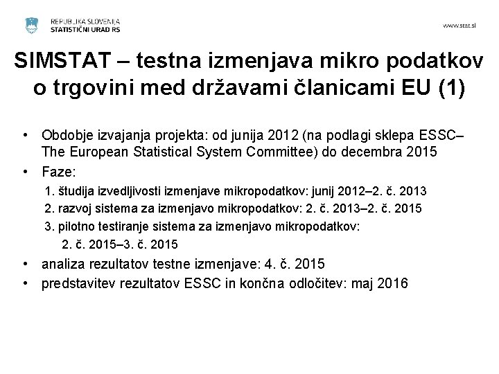 SIMSTAT – testna izmenjava mikro podatkov o trgovini med državami članicami EU (1) •