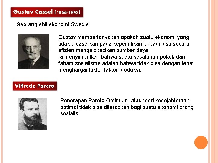 Gustav Cassel (1866 -1945) Seorang ahli ekonomi Swedia Gustav mempertanyakan apakah suatu ekonomi yang