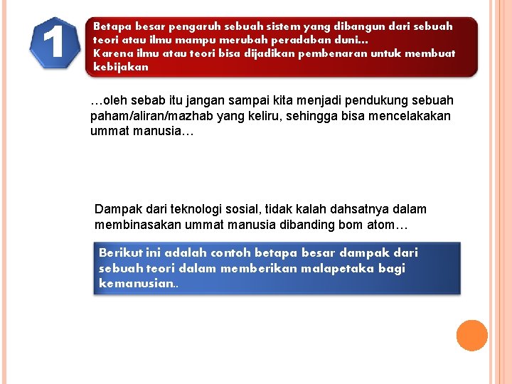 1 Betapa besar pengaruh sebuah sistem yang dibangun dari sebuah teori atau ilmu mampu