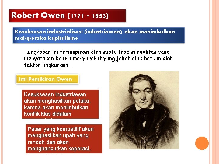 Robert Owen (1771 - 1853) Kesuksesan industrialisasi (industriawan), akan menimbulkan malapetaka kapitalisme …ungkapan ini