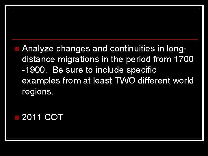 n Analyze changes and continuities in longdistance migrations in the period from 1700 -1900.
