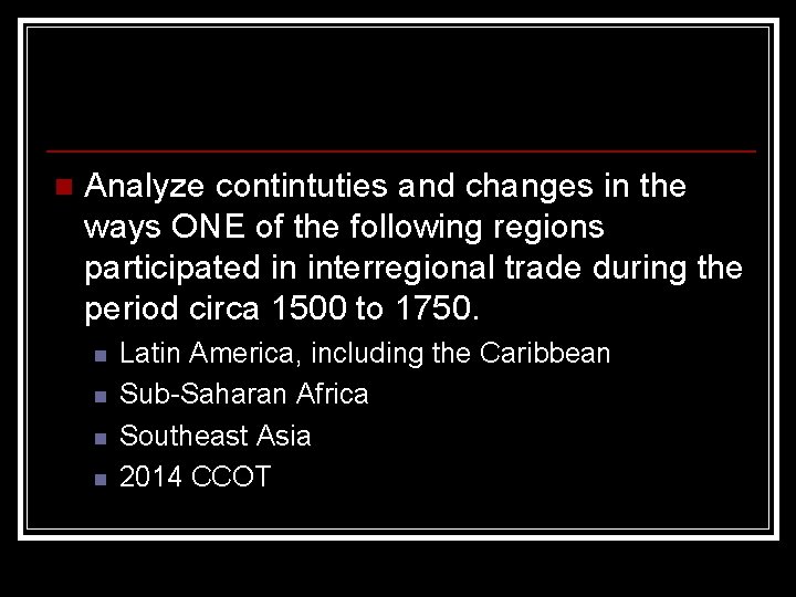 n Analyze contintuties and changes in the ways ONE of the following regions participated