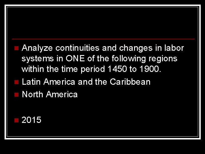 Analyze continuities and changes in labor systems in ONE of the following regions within
