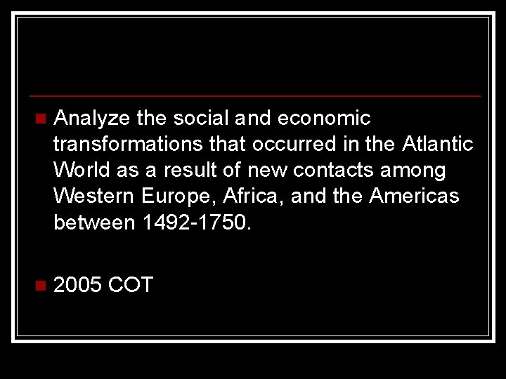 n Analyze the social and economic transformations that occurred in the Atlantic World as