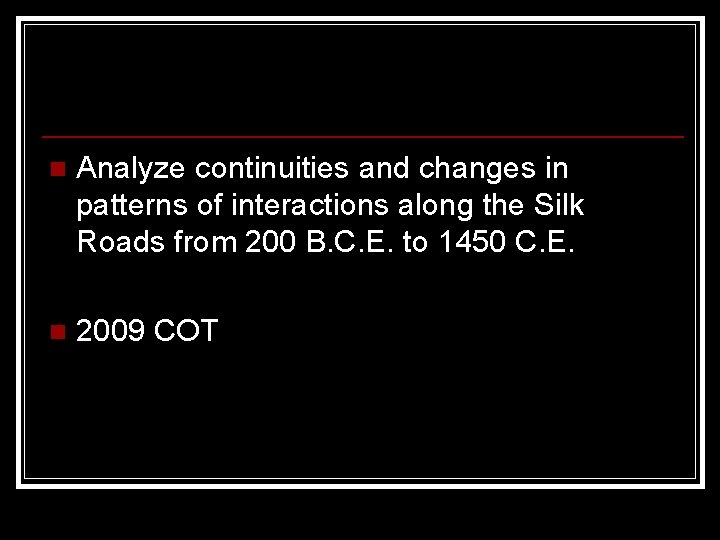 n Analyze continuities and changes in patterns of interactions along the Silk Roads from