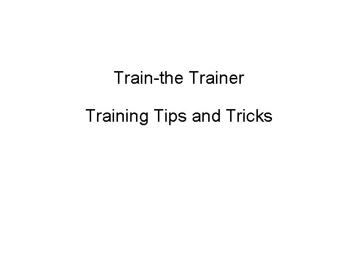 Train-the Trainer Training Tips and Tricks 