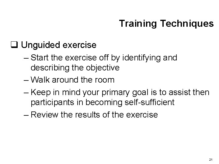 Training Techniques q Unguided exercise – Start the exercise off by identifying and describing