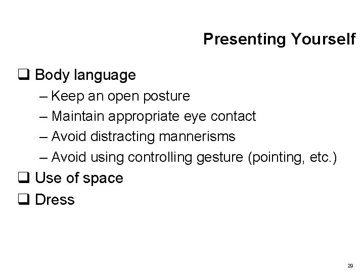 Presenting Yourself q Body language – Keep an open posture – Maintain appropriate eye