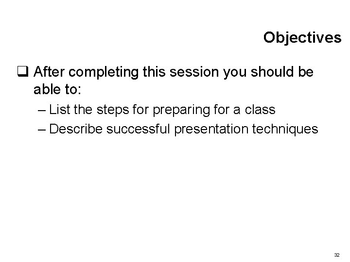 Objectives q After completing this session you should be able to: – List the