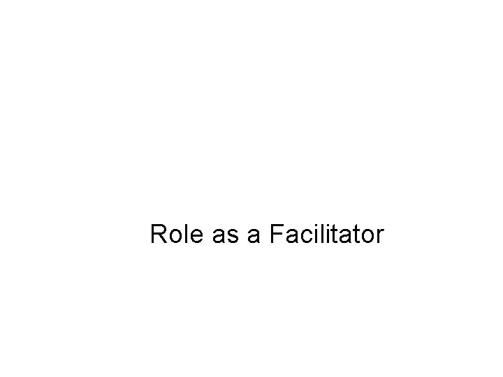 Role as a Facilitator Preparations for Go Live 