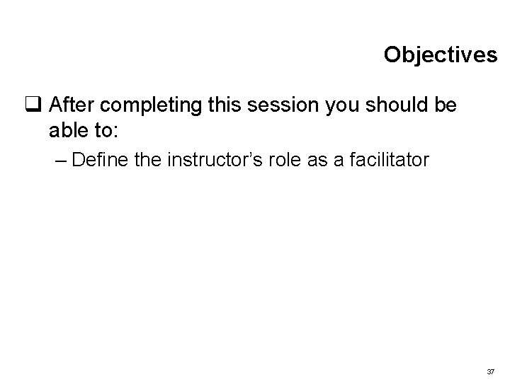 Objectives q After completing this session you should be able to: – Define the