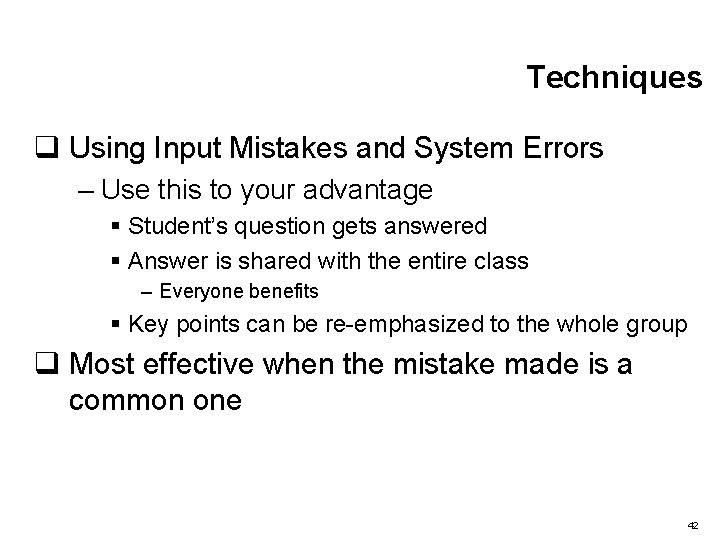 Techniques q Using Input Mistakes and System Errors – Use this to your advantage