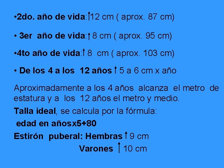  • 2 do. año de vida: 12 cm ( aprox. 87 cm) •