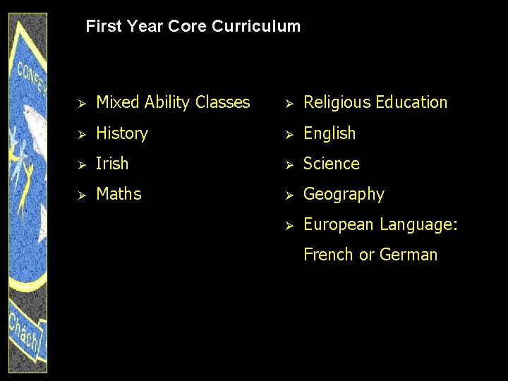First Year Core Curriculum Ø Mixed Ability Classes Ø Religious Education Ø History Ø