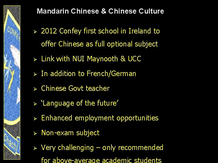 Mandarin Chinese & Chinese Culture Ø 2012 Confey first school in Ireland to offer