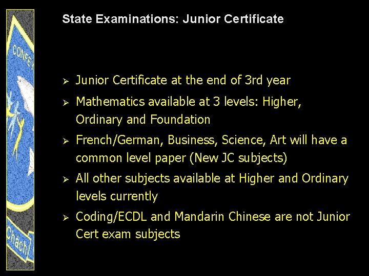 State Examinations: Junior Certificate Ø Junior Certificate at the end of 3 rd year