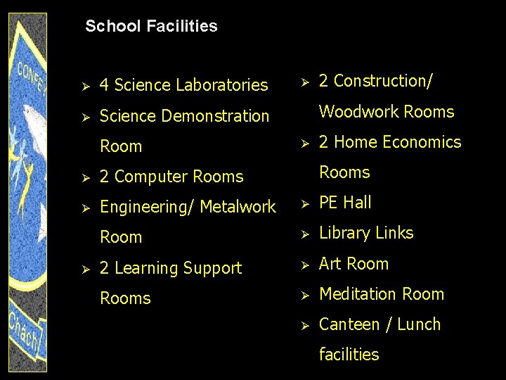 School Facilities Ø 4 Science Laboratories Ø Science Demonstration Room Ø 2 Construction/ Woodwork