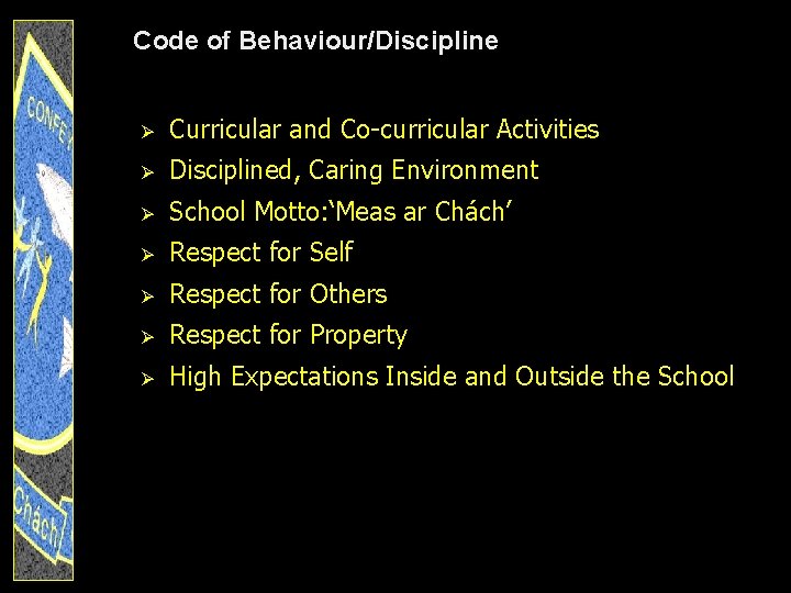Code of Behaviour/Discipline Ø Curricular and Co-curricular Activities Ø Disciplined, Caring Environment Ø School