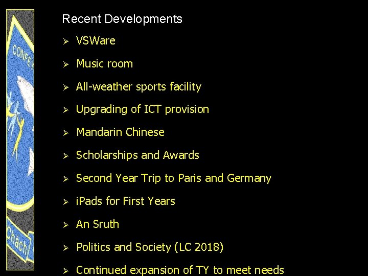 Recent Developments Ø VSWare Ø Music room Ø All-weather sports facility Ø Upgrading of