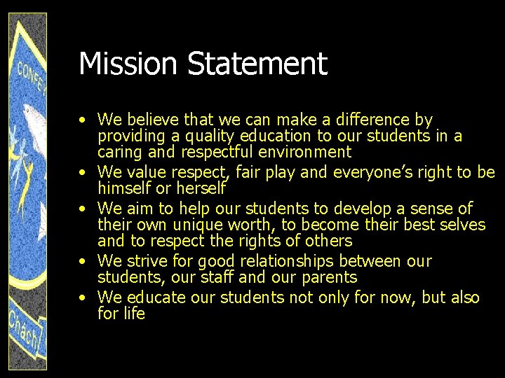 Mission Statement • We believe that we can make a difference by providing a