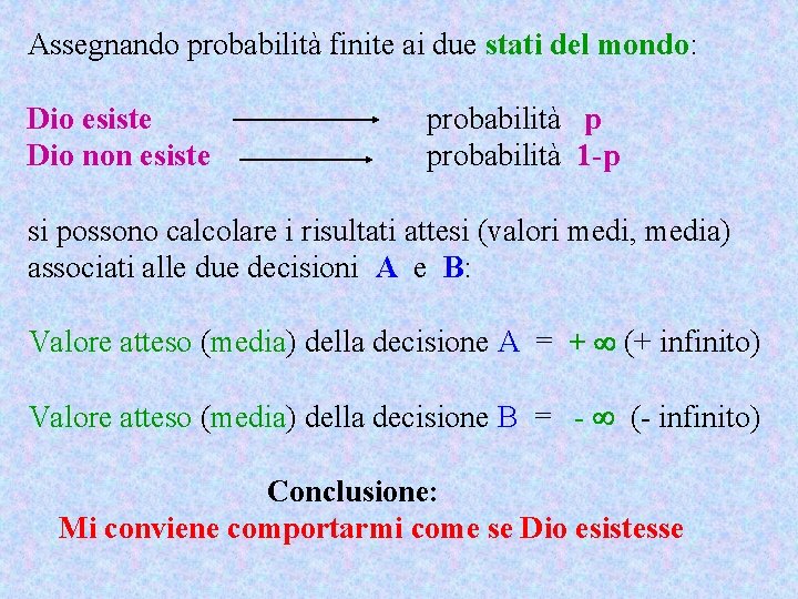 Assegnando probabilità finite ai due stati del mondo: Dio esiste Dio non esiste probabilità