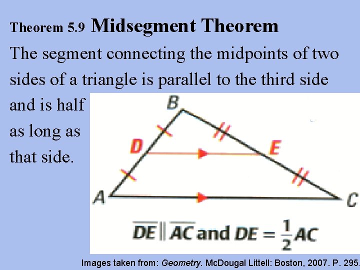Theorem 5. 9 Midsegment Theorem The segment connecting the midpoints of two sides of