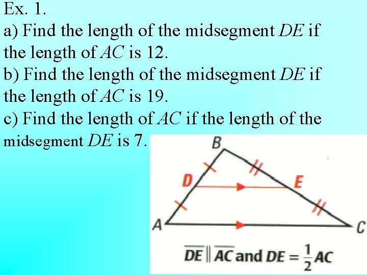 Ex. 1. a) Find the length of the midsegment DE if the length of