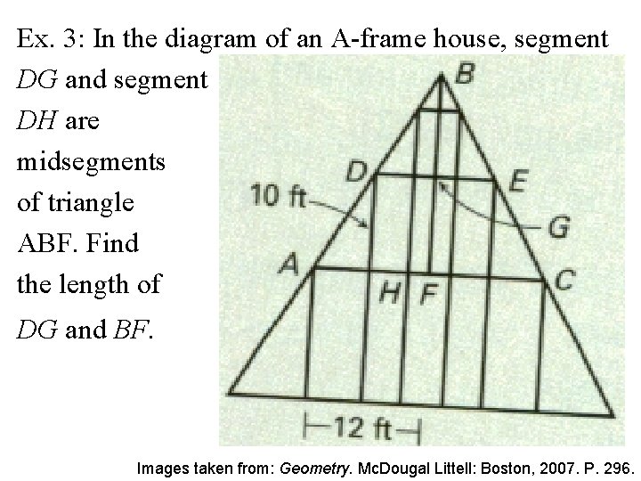 Ex. 3: In the diagram of an A-frame house, segment DG and segment DH