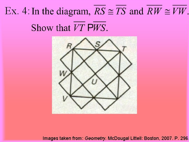 Ex. 4: Images taken from: Geometry. Mc. Dougal Littell: Boston, 2007. P. 296. 