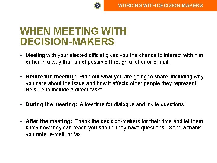 WORKING WITH DECISION-MAKERS WHEN MEETING WITH DECISION-MAKERS • Meeting with your elected official gives