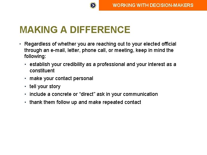 WORKING WITH DECISION-MAKERS MAKING A DIFFERENCE • Regardless of whether you are reaching out