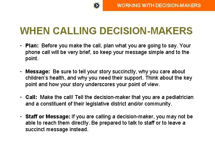 WORKING WITH DECISION-MAKERS WHEN CALLING DECISION-MAKERS • Plan: Before you make the call, plan