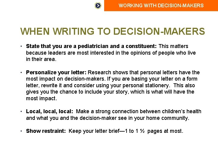 WORKING WITH DECISION-MAKERS WHEN WRITING TO DECISION-MAKERS • State that you are a pediatrician