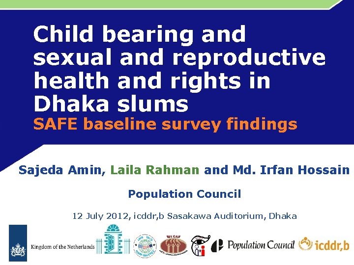 Child bearing and sexual and reproductive health and rights in Dhaka slums SAFE baseline