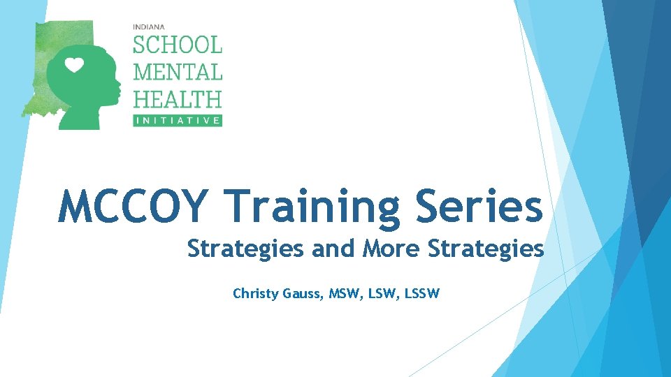 MCCOY Training Series Strategies and More Strategies Christy Gauss, MSW, LSSW 