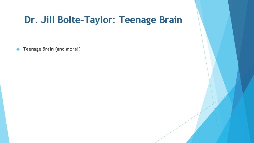 Dr. Jill Bolte-Taylor: Teenage Brain (and more!) 