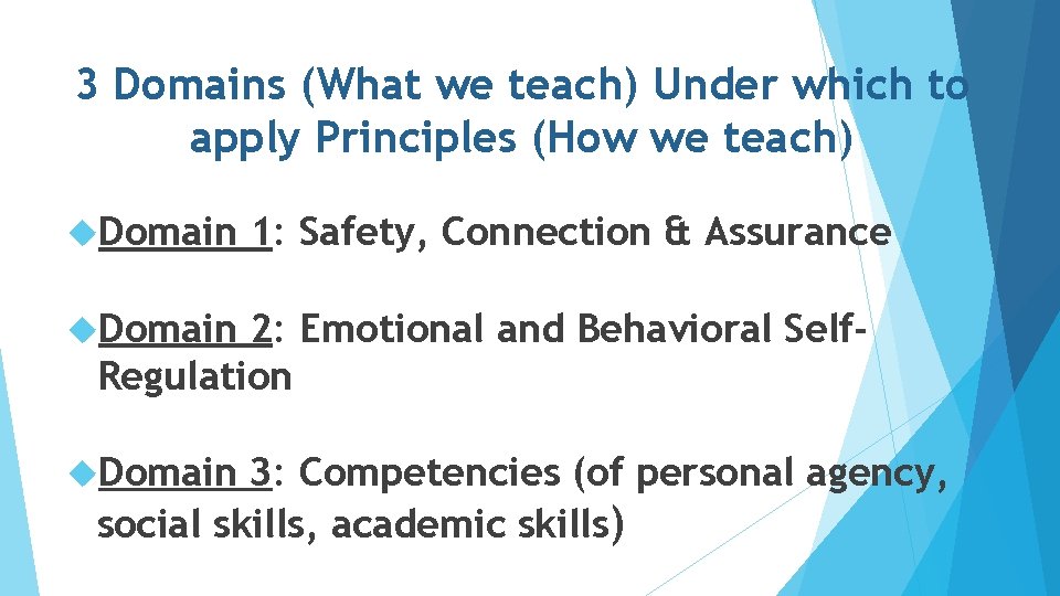 3 Domains (What we teach) Under which to apply Principles (How we teach) Domain
