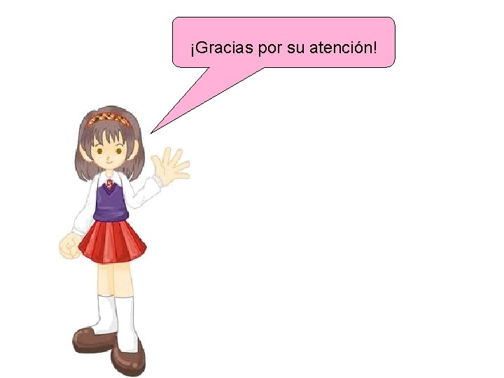 ¡Gracias por su atención! 